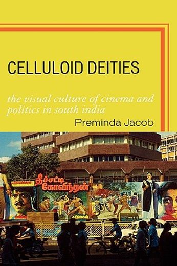 celluloid deities,the visual culture of cinema and politics in south india