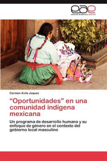 oportunidades en una comunidad ind gena mexicana