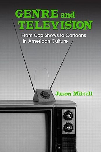 genre and television,from cop shows to cartoons in american culture