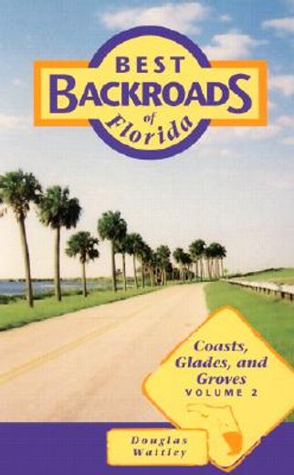 best backroads of florida,coast, glades, and groves