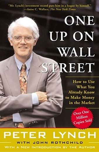 One up on Wall Street: How to use What you Already Know to Make Money in the Market (in English)