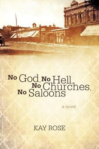 no god, no hell, no churches, no saloons (en Inglés)
