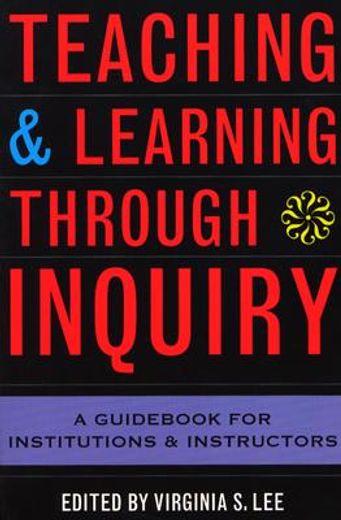 teaching and learning through inquiry,a guid for institutions and instructors