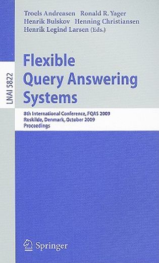 felxible query answering systems,8th international conference, fqas 2009, roskilde, denmark, october 26-28, 2009, proceedings