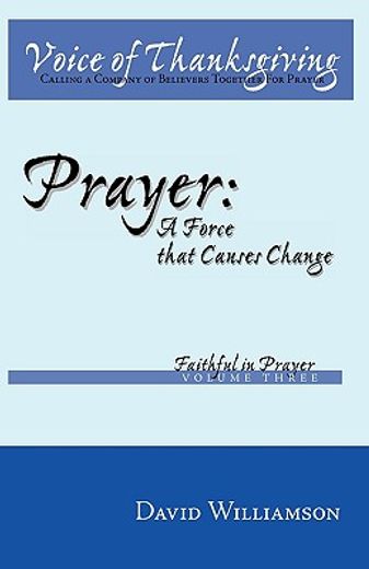 prayer,a force that causes change