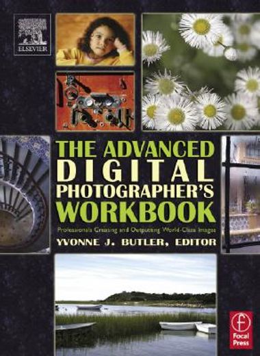 the advanced digital photographer´s workbook,professionals creating and outputting world-class images