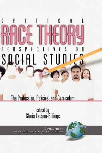 critical race theory perspectives on the social studies,the profession, policies, and curriculum
