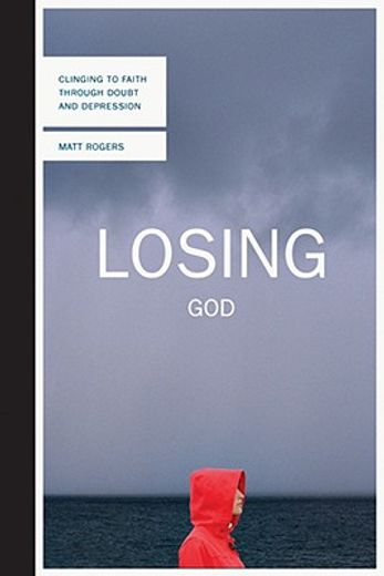 losing god,clinging to faith through doubt and depression