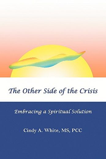 the other side of the crisis:embracing a spiritual solution