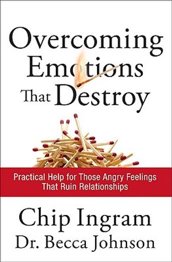 overcoming emotions that destroy,practical help for those angry feelings that ruin relationships (en Inglés)