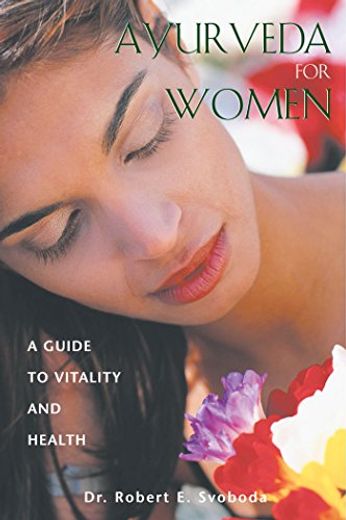 Ayurveda for Women: A Guide to Vitality and Health