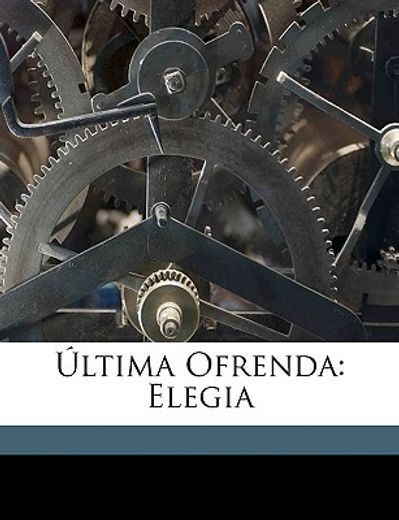 ltima ofrenda: elegia