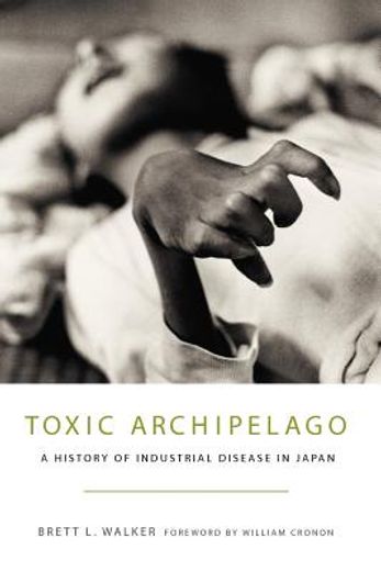 toxic archipelago,a history of industrial disease in japan