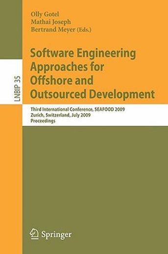 software engineering approaches for offshore and outsourced development,third international conference, seafood 2009, zurich, switzerland, july, 2009, proceedings (en Inglés)