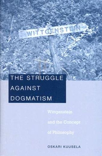 the struggle against dogmatism,wittgenstein and the concept of philosophy