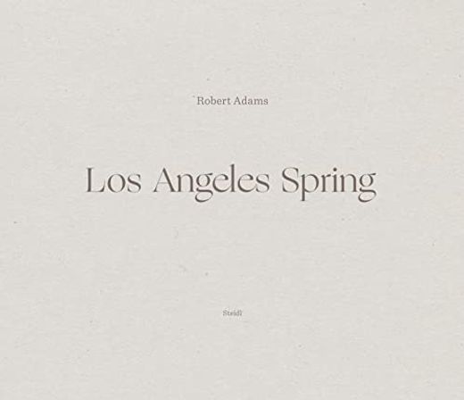 Robert Adams: Los Angeles Spring (en Inglés)