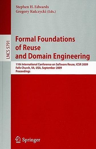 formal foundations of reuse and domain engineering,11th international conference on software reuse, icsr 2009, falls church, va, usa, september 27-30,