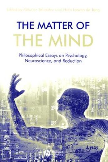 The Matter of the Mind: Philosophical Essays on Psychology, Neuroscience and Reduction (en Inglés)