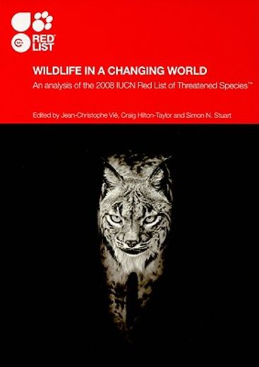 wildlife in a changing world,an analysis of the 2008 iucn red list of threatened species