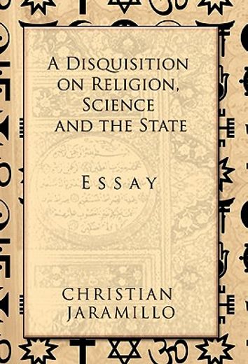 a disquisition on religion, science and the state,essay