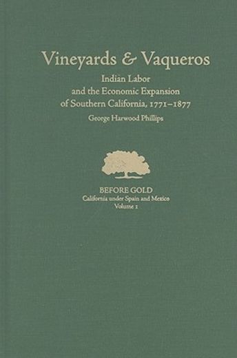 vineyards & vaqueros,indian labor and the economic expansion of southern california, 1771-1877