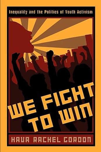 we fight to win,inequality and the politics of youth activism