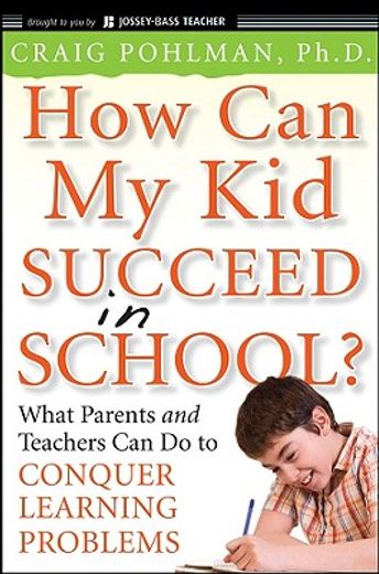 how can my kid succeed in school,what parents and teachers can do to conquer learning problems (in English)
