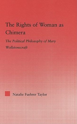 the rights of woman as chimera,the political philosophy of mary wollstonecraft