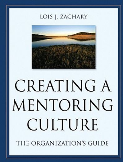 creating a mentoring culture,the organization´s guide (en Inglés)