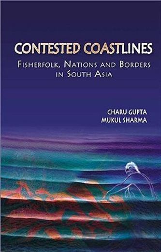 contested coastlines,fisherfolk, nations and boders in south asia