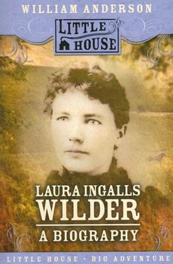 Laura Ingalls Wilder: A Biography (Little House Nonfiction) (en Inglés)