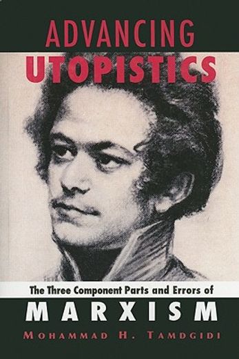 Advancing Utopistics: The Three Component Parts and Errors of Marxism (en Inglés)