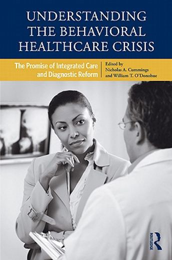 understanding the behavioral healthcare crisis,the promise of integrated care and diagnostic reform