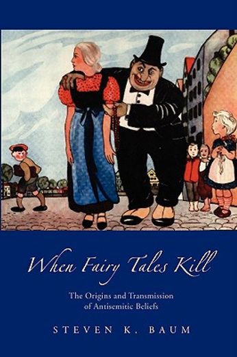 when fairy tales kill,the origins and transmission of antisemitic beliefs (en Inglés)