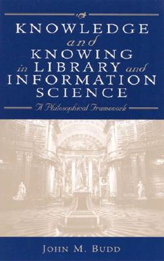 knowledge and knowing in library and information science,a philosophical framework
