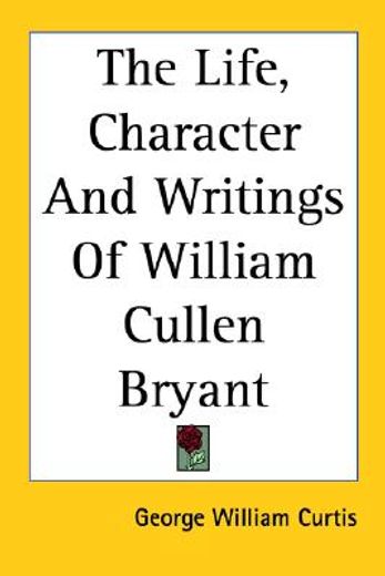 the life, character and writings of william cullen bryant