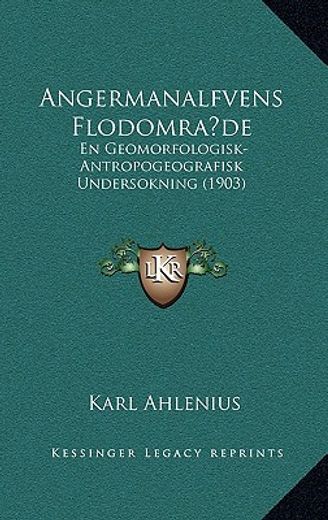 angermanalfvens flodomrade: en geomorfologisk-antropogeografisk undersokning (1903)