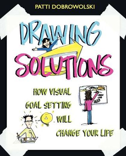 Drawing Solutions: How Visual Goal Setting Will Change Your Life (in English)