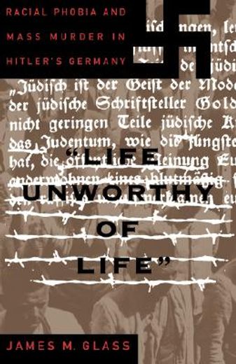 life unworthy of life,racial phobia and mass in hitler´s germany