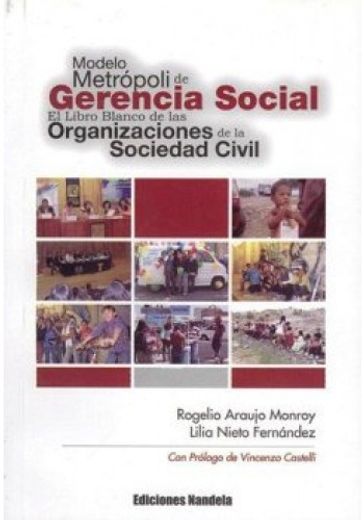 Modelo Metropoli De Gerencia Social: El Libro Blanco De Las Organizaciones De La Sociedad Civil