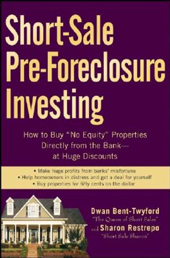 short-sale pre foreclosure investing,how to buy "no-equity" properties directly from the bank-- at huge discounts (en Inglés)