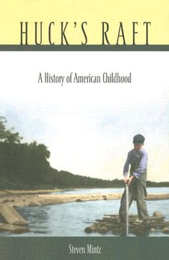huck´s raft,a history of american childhood