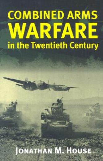 combined arms warfare in the twentieth century,warfare in the twentieth century