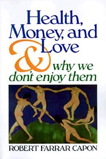 health, money, and love,and why we don´t enjoy them (en Inglés)