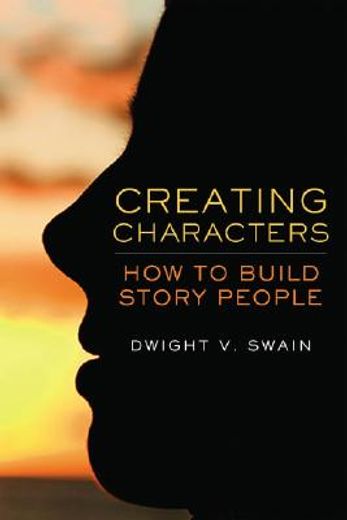 Creating Characters: How to Build Story People (en Inglés)