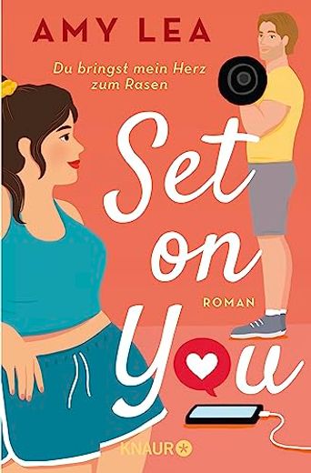Set on You: Roman | "Amy lea hat Eine Geschichte für Alle Verfasst, die Sich Nicht Immer Akzeptieren und Trotzdem Entschlossen Sind, Sich Selbst zu Lieben. " - ali Hazelwood (en Alemán)