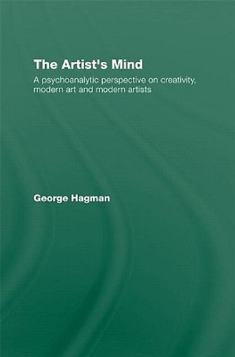 the artist´s mind,a psychoanalytic perspective on creativity, modern art and modern artists
