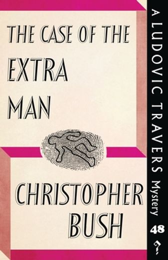 The Case of the Extra Man: A Ludovic Travers Mystery
