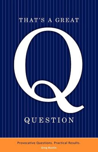 that ` s a great question: provocative questions. practical results.