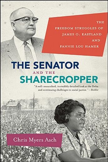 the senator and the sharecropper,the freedom struggles of james o. eastland and fannie lou hamer